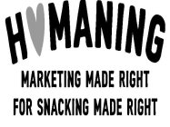 H MANING MARKETING MADE RIGHT FOR SNACKING MADE RIGHT