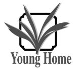 YOUNG HOME