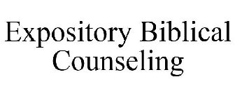 EXPOSITORY BIBLICAL COUNSELING