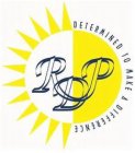 RDP DETERMINED TO MAKE A DIFFERENCE