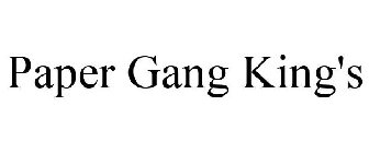 PAPER GANG KING'S