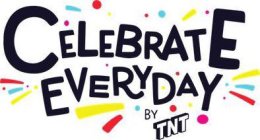CELEBRATE EVERYDAY BY TNT