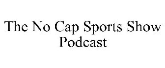 THE NO CAP SPORTS SHOW PODCAST