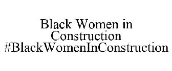 BLACK WOMEN IN CONSTRUCTION #BLACKWOMENINCONSTRUCTION