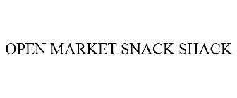 OPEN MARKET SNACK SHACK