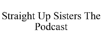 STRAIGHT UP SISTERS THE PODCAST