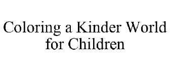 COLORING A KINDER WORLD FOR CHILDREN