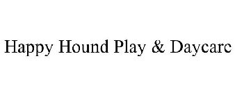 HAPPY HOUND PLAY & DAYCARE