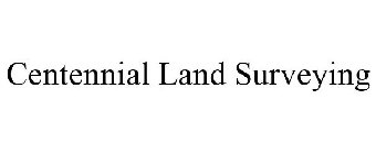 CENTENNIAL LAND SURVEYING