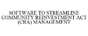 SOFTWARE TO STREAMLINE COMMUNITY REINVESTMENT ACT (CRA) MANAGEMENT