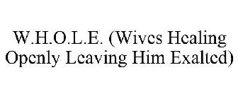 W.H.O.L.E. (WIVES HEALING OPENLY LEAVING HIM EXALTED)