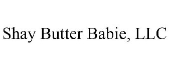 SHAY BUTTER BABIE, LLC
