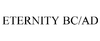 ETERNITY BC/AD