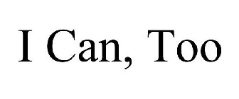 I CAN, TOO