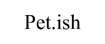 PET.ISH
