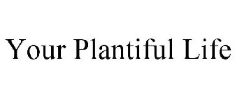 YOUR PLANTIFUL LIFE