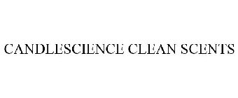 CANDLESCIENCE CLEAN SCENTS