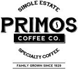 SINGLE ESTATE PRIMOS COFFEE CO. SPECIALTY COFFEE FAMILY GROWN SINCE 1929