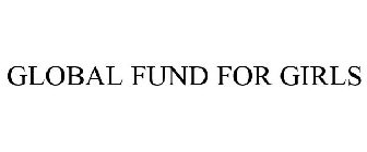 GLOBAL FUND FOR GIRLS