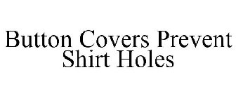 BUTTON COVERS PREVENT SHIRT HOLES