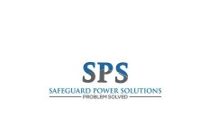 SPS SAFEGUARD POWER SOLUTIONS, PROBLEM SOLVED