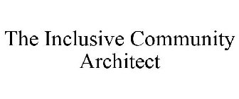 THE INCLUSIVE COMMUNITY ARCHITECT