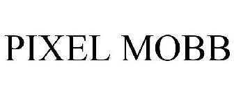 PIXEL MOBB