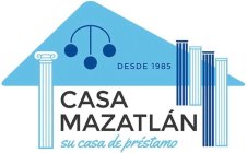 DESDE 1985 CASA MAZATLÁN SU CASA DE PRÉSTAMO