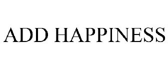 ADD HAPPINESS