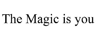 THE MAGIC IS YOU