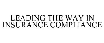 LEADING THE WAY IN INSURANCE COMPLIANCE