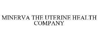 MINERVA THE UTERINE HEALTH COMPANY