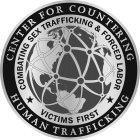 CENTER FOR COUNTERING HUMAN TRAFFICKINGCOMBATING SEX TRAFFICKING & FORCED LABOR VICTIMS FIRST