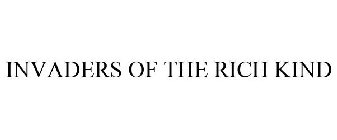 INVADERS OF THE RICH KIND
