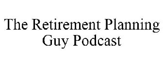 THE RETIREMENT PLANNING GUY PODCAST