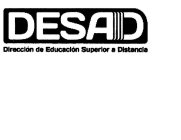 DESAD DIRECCIÓN DE EDUCACIÓN SUPERIOR A DISTANCIA