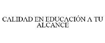 CALIDAD EN EDUCACIÓN A TU ALCANCE