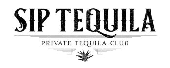 SIP TEQUILA PRIVATE TEQUILA CLUB