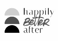 HAPPILY BETTER AFTER
