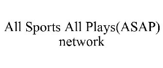 ALL SPORTS ALL PLAYS(ASAP) NETWORK