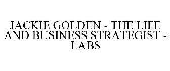 JACKIE GOLDEN - THE LIFE AND BUSINESS STRATEGIST - LABS