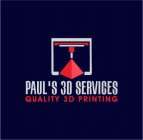 PAUL'S 3D SERVICES QUALITY 3D PRINTING