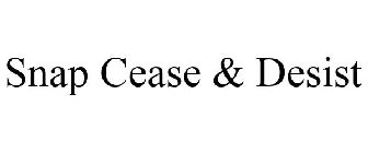 SNAP CEASE & DESIST