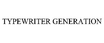 TYPEWRITER GENERATION
