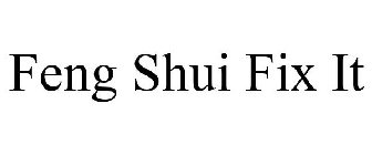 FENG SHUI FIX IT