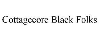 COTTAGECORE BLACK FOLKS