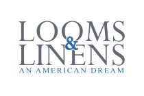 LOOMS & LINENS AN AMERICAN DREAM