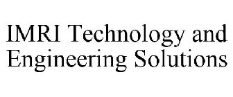 IMRI TECHNOLOGY AND ENGINEERING SOLUTIONS