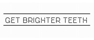 GET BRIGHTER TEETH