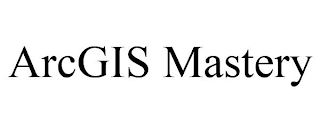 ARCGIS MASTERY